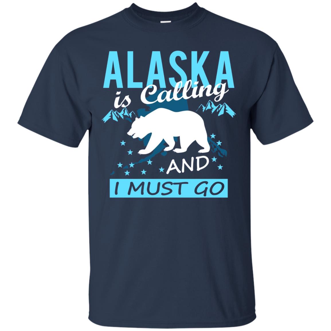 Alaska is calling Tees Alaska is calling I must go T Shirt