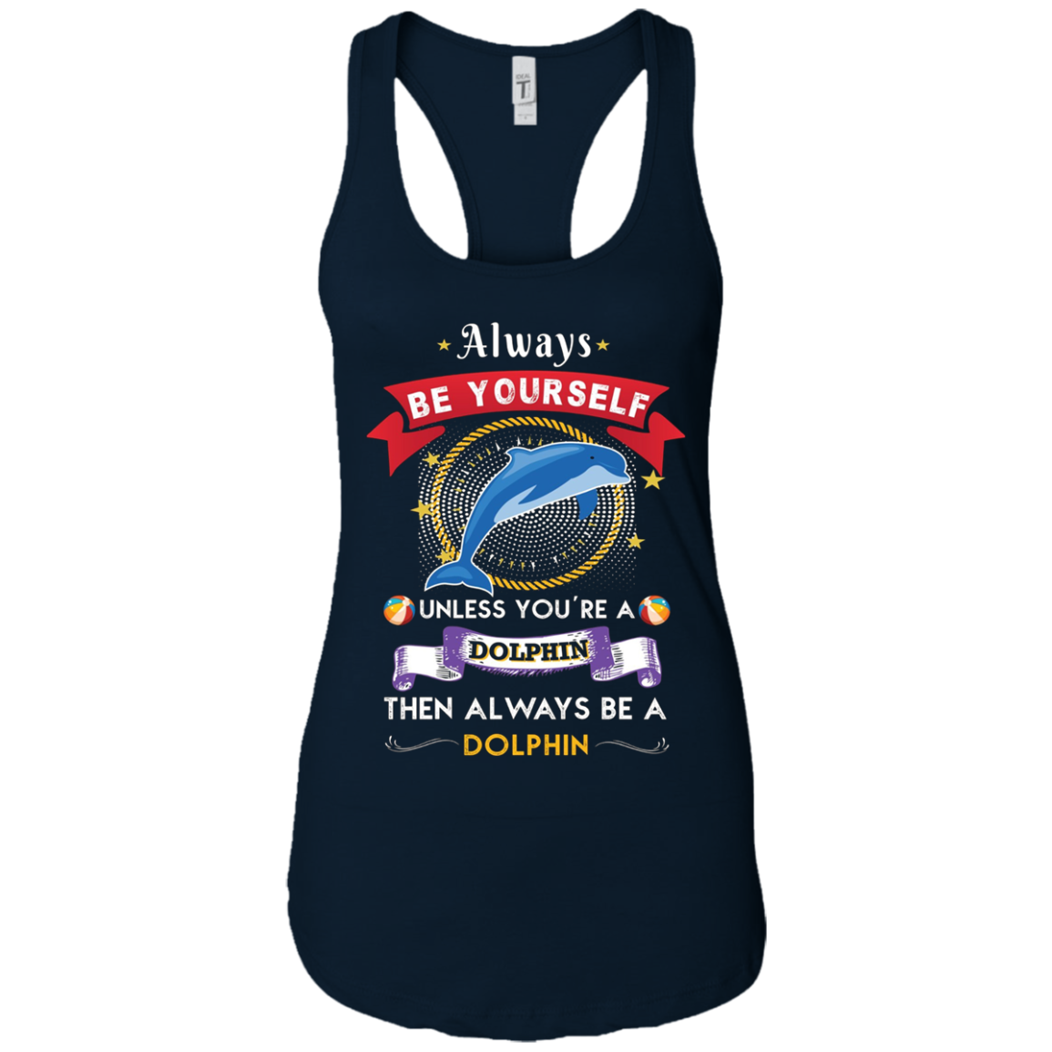 Always Be A Dolphin Novelty Chill Shirt