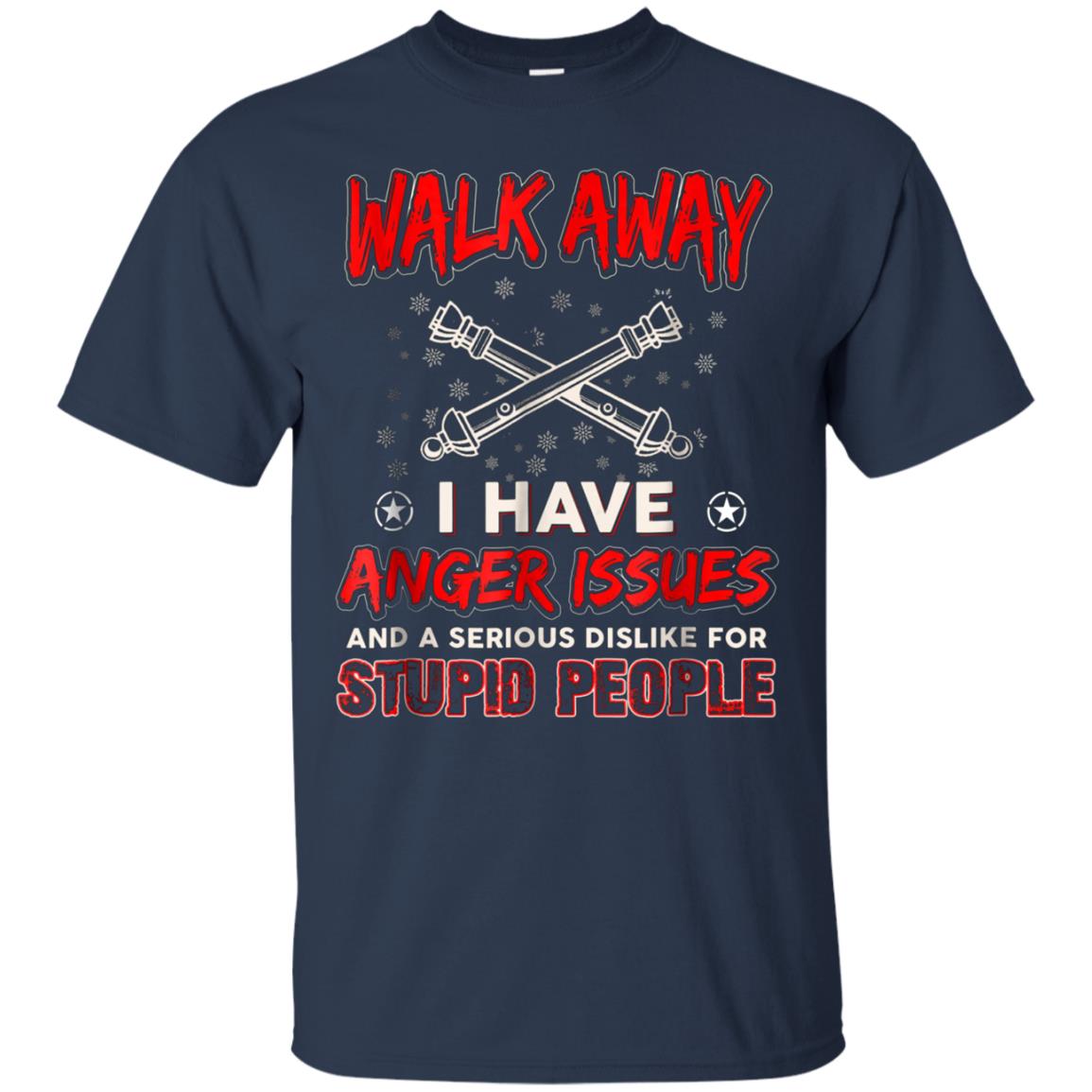 Artilleryman T-shirt , Walk Away I Have Anger Issues Aand A