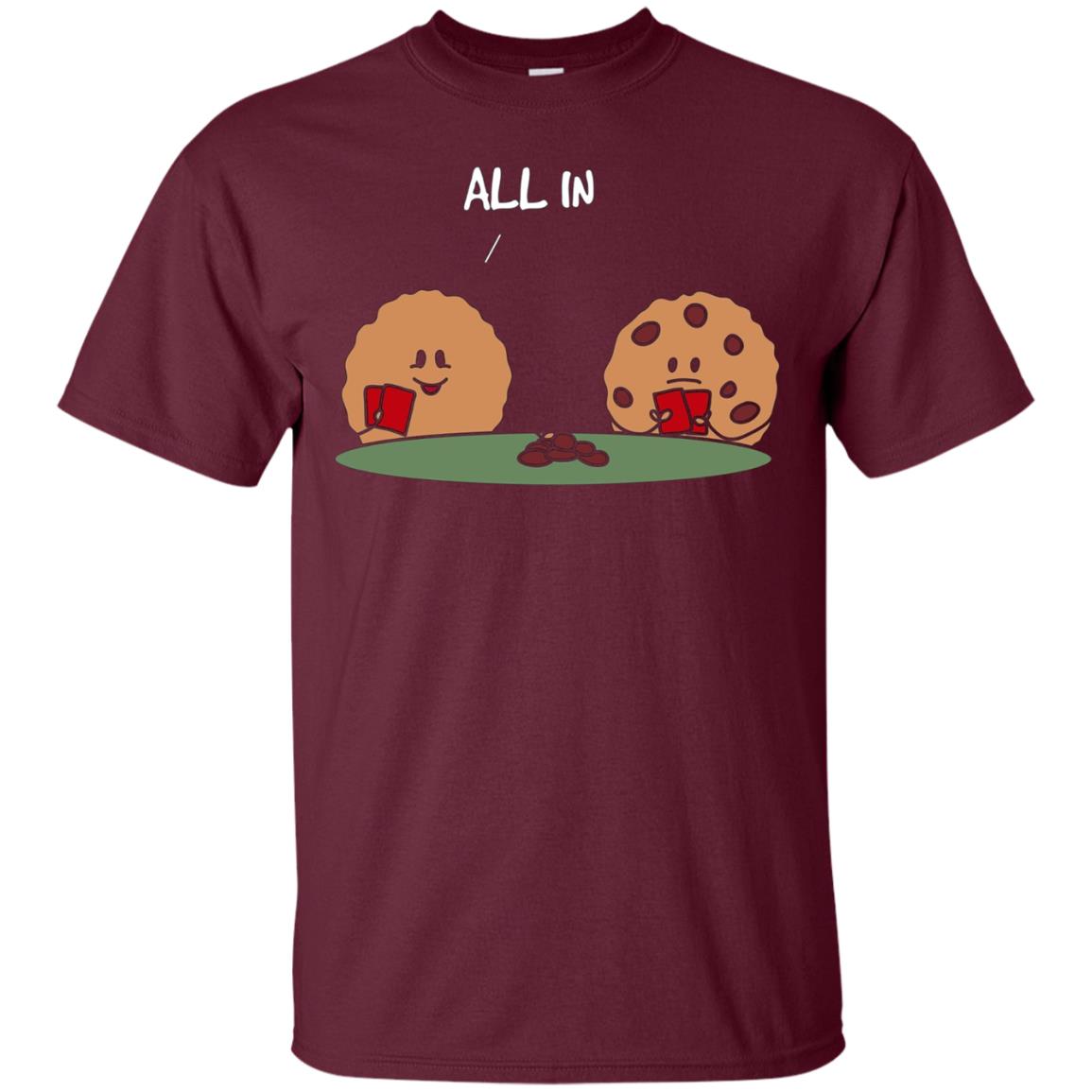 All in Cookie - Funny Chocolate Chip Poker T-Shirt