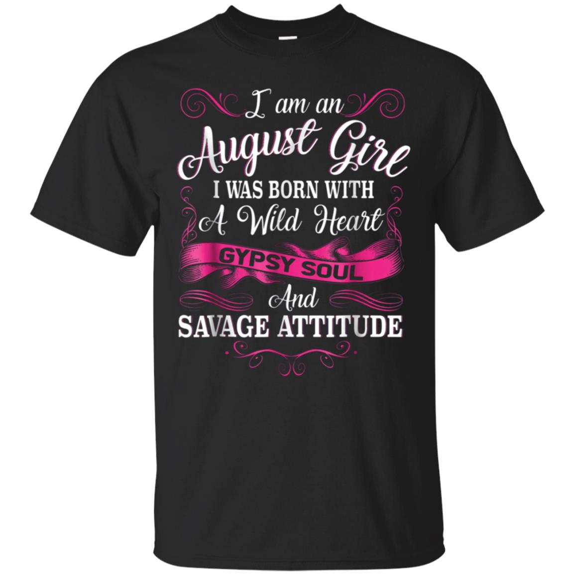 August Girl A Wild Heart Gypsy Soul And Savage Attitude Tee