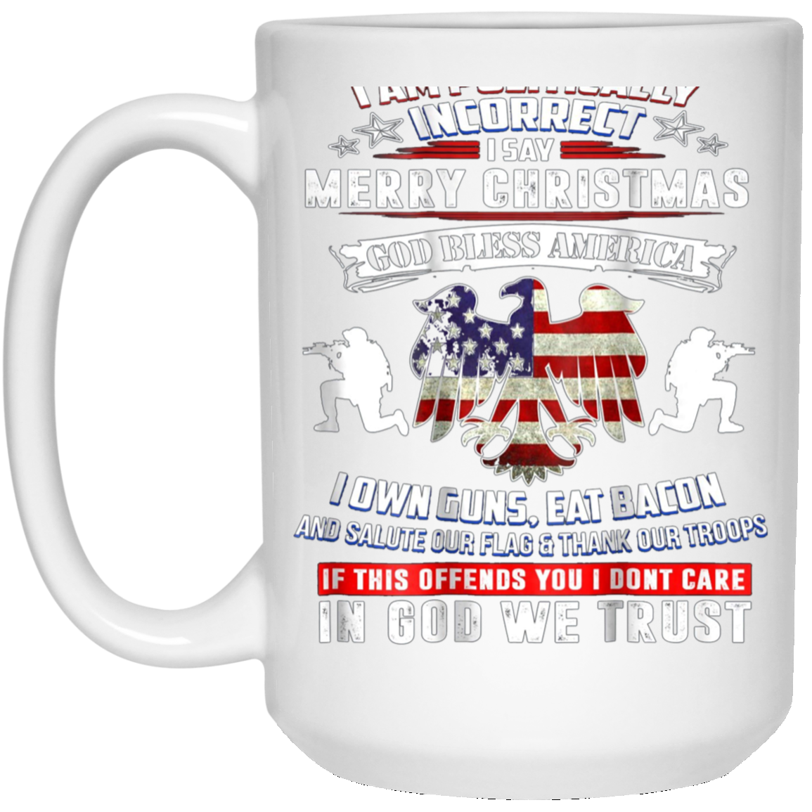 (Print On Back) I Am Politically Incorrect God Bless Tshirt