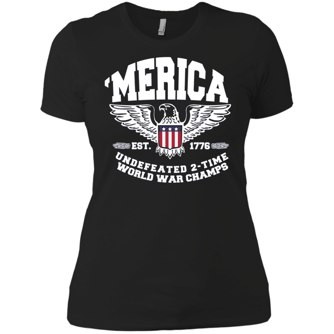 America Est. 1776 Undefeated 2-Time World War Champs T-Shirt