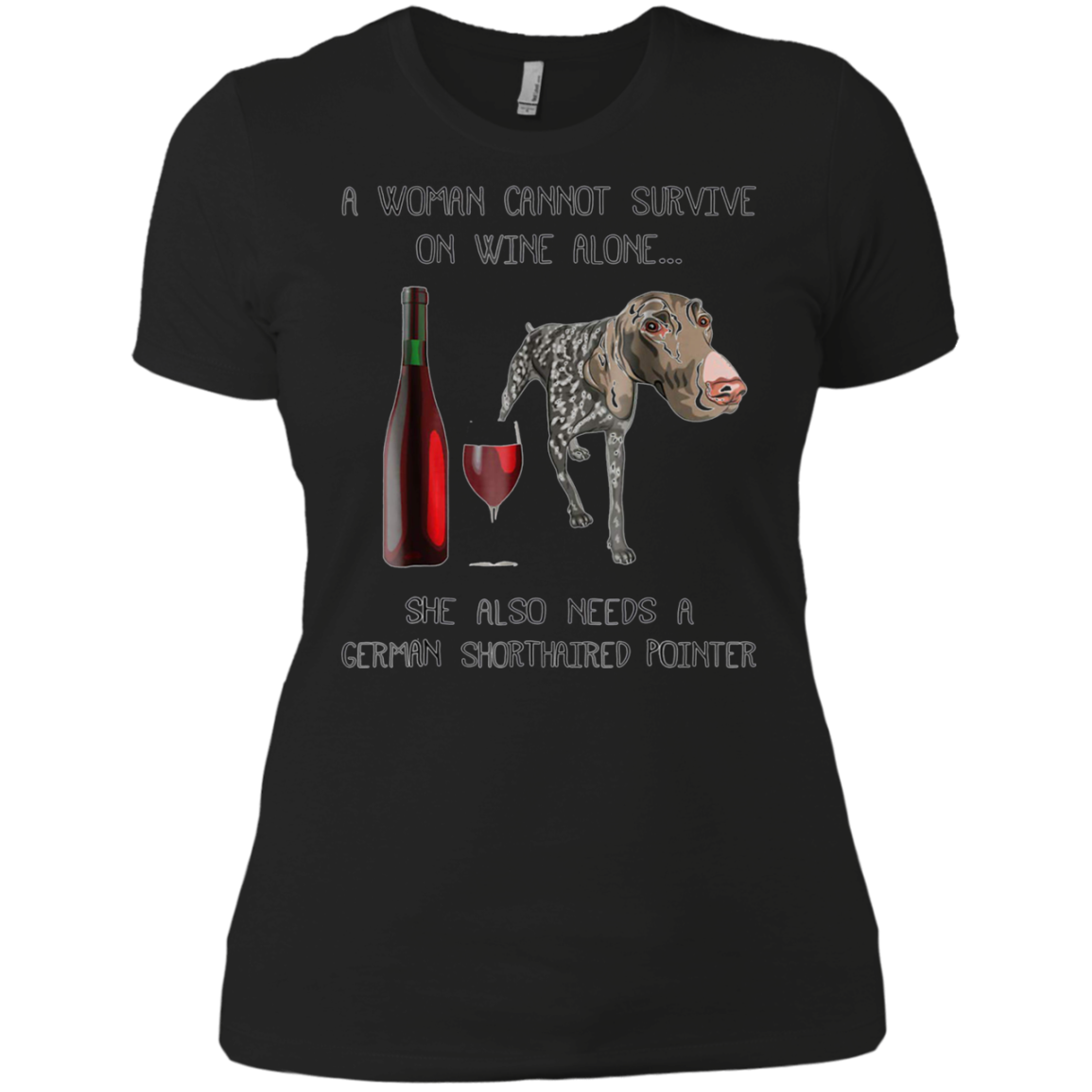 Woman Cannot Survive on Wine Alone needs A German Shorthaire