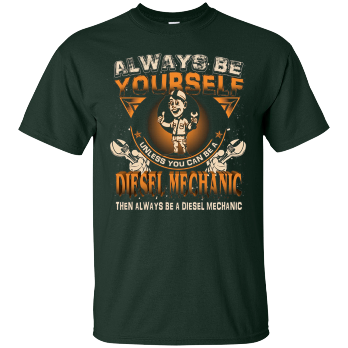 Always Be Yourself Be A Diesel Mechanic