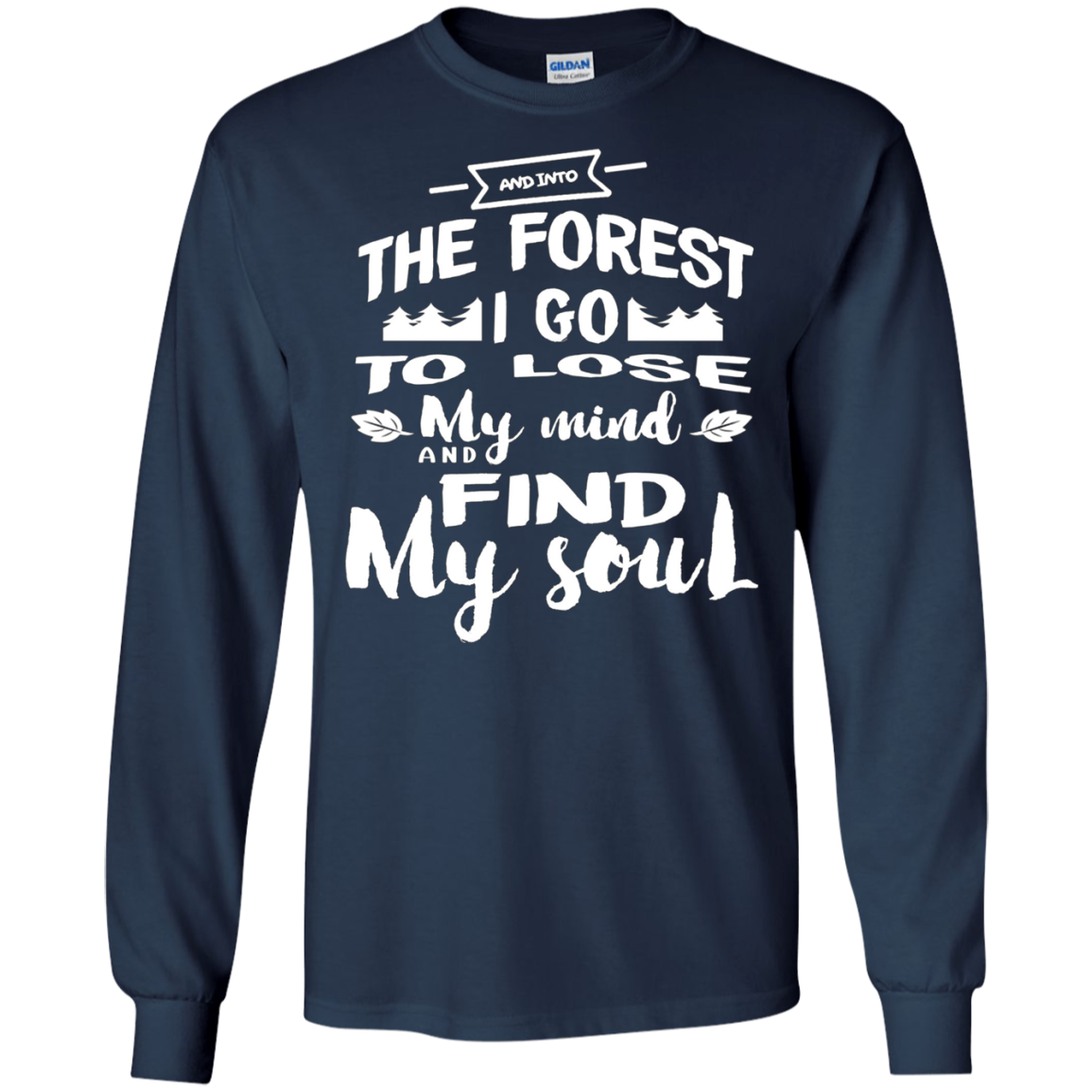 And Into The Forest I Go To Lose My Mind And Find My Soul S