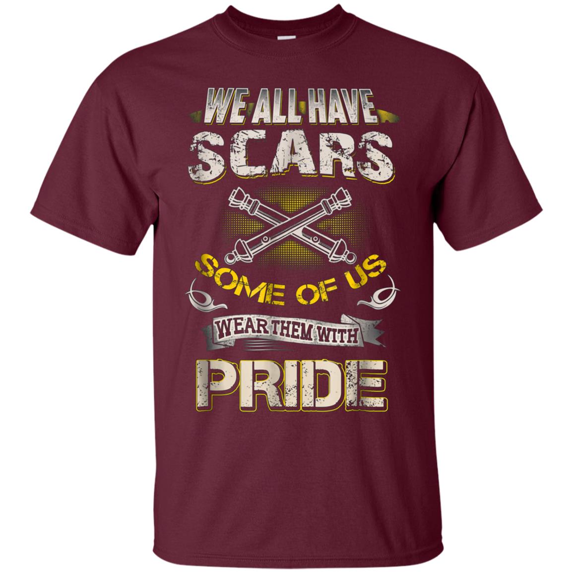 Artilleryman T-shirt, We All Have Scars Wear Them With Pride