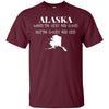 Image of Alaska - Where the Odds Are Good But the Goods Are Odd Shirt