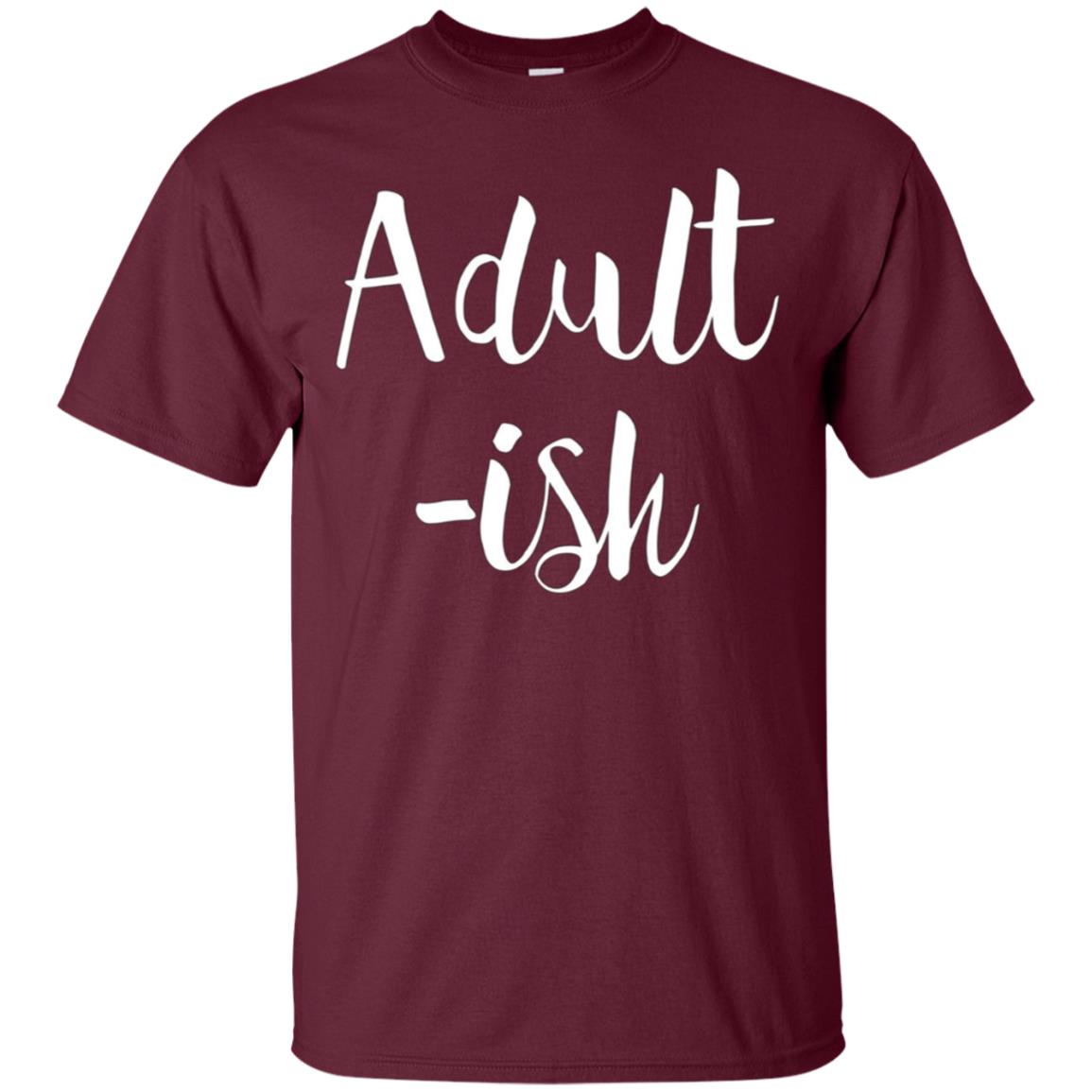 Adult-ish - Funny Sarcastic Quote TShirt