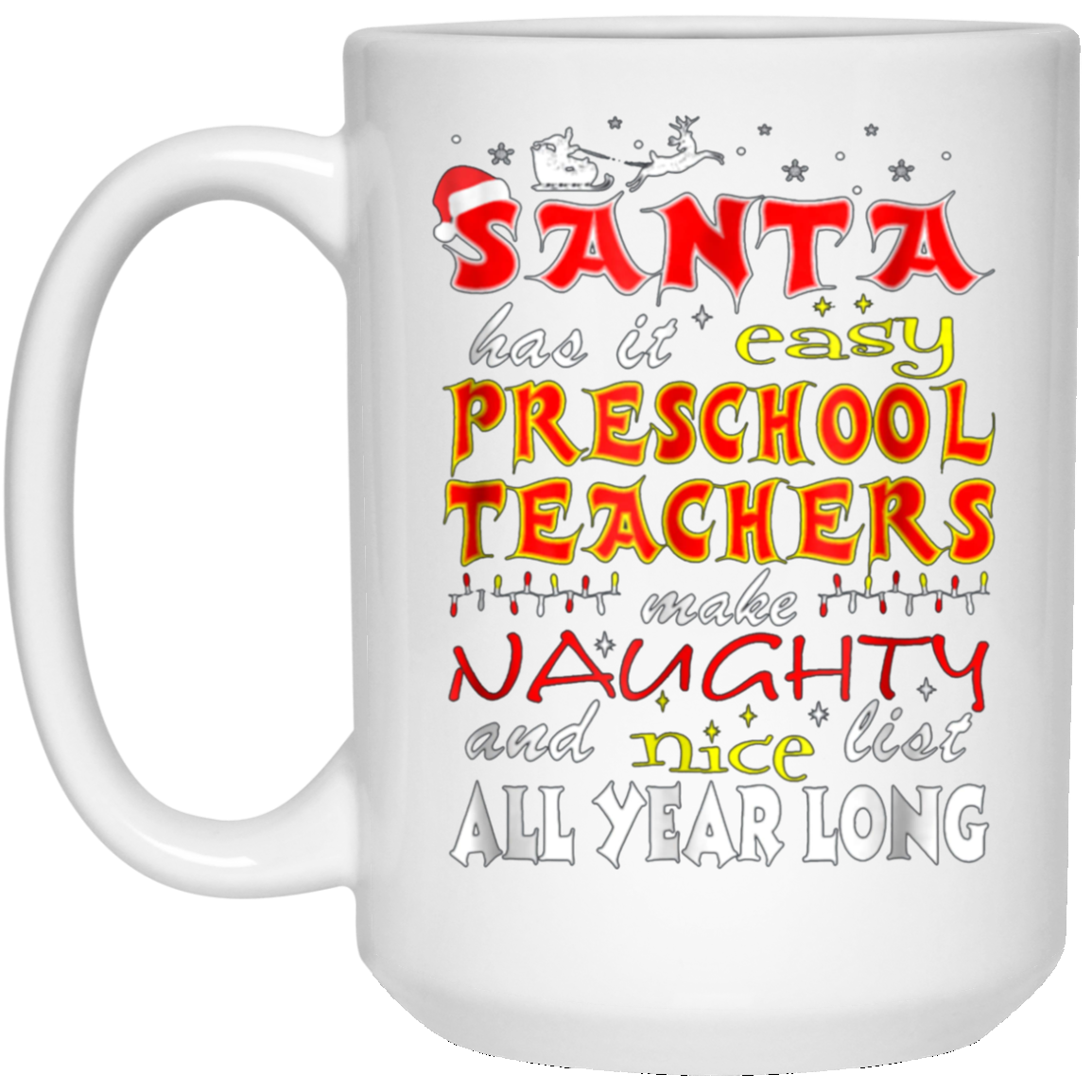 Santa Has It Easy Preschool Teachers Make Naughty Shirt
