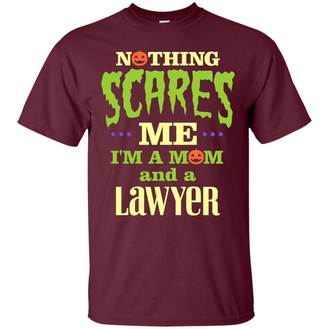 Funny Halloween T-shirt For Lawyer Mom - Nothing Scares Me