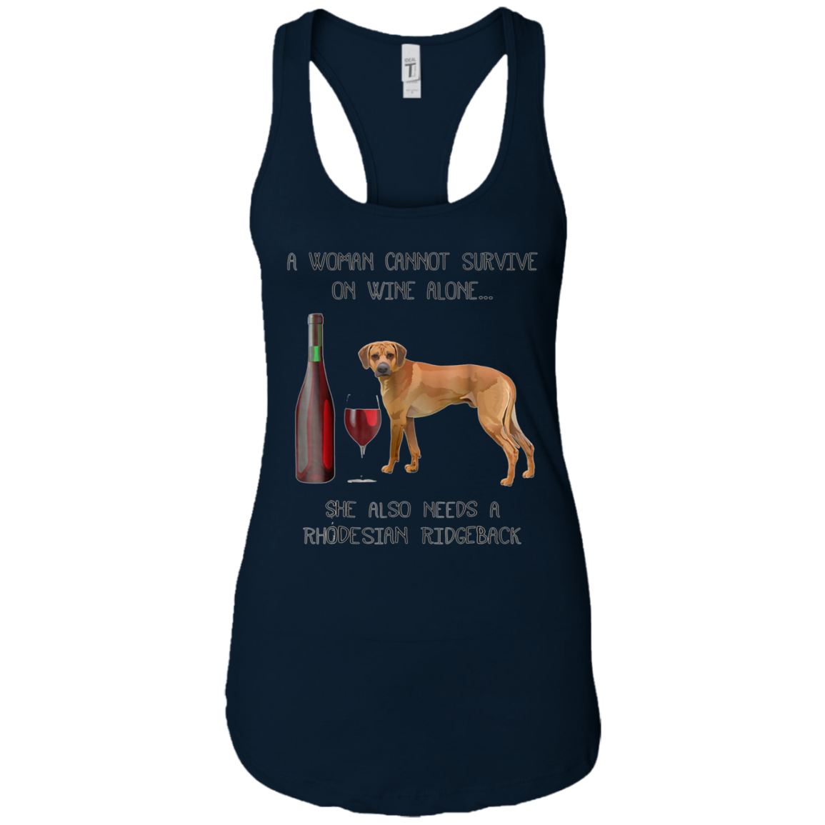 Woman Cannot Survive on Wine A Rhodesian Ridgeback Tshirt