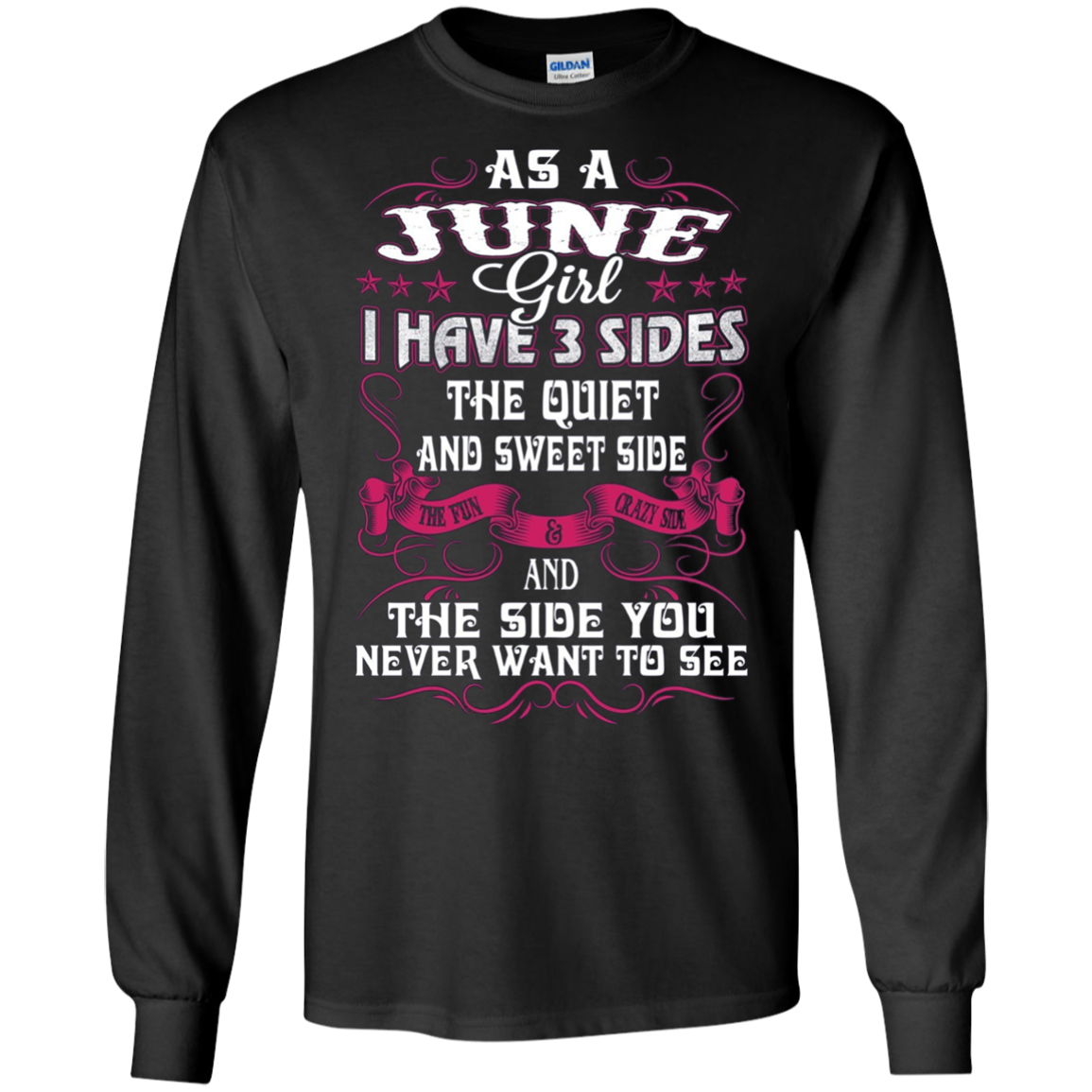 As A June Girl I Have 3 Sides - Born In June Tshirt