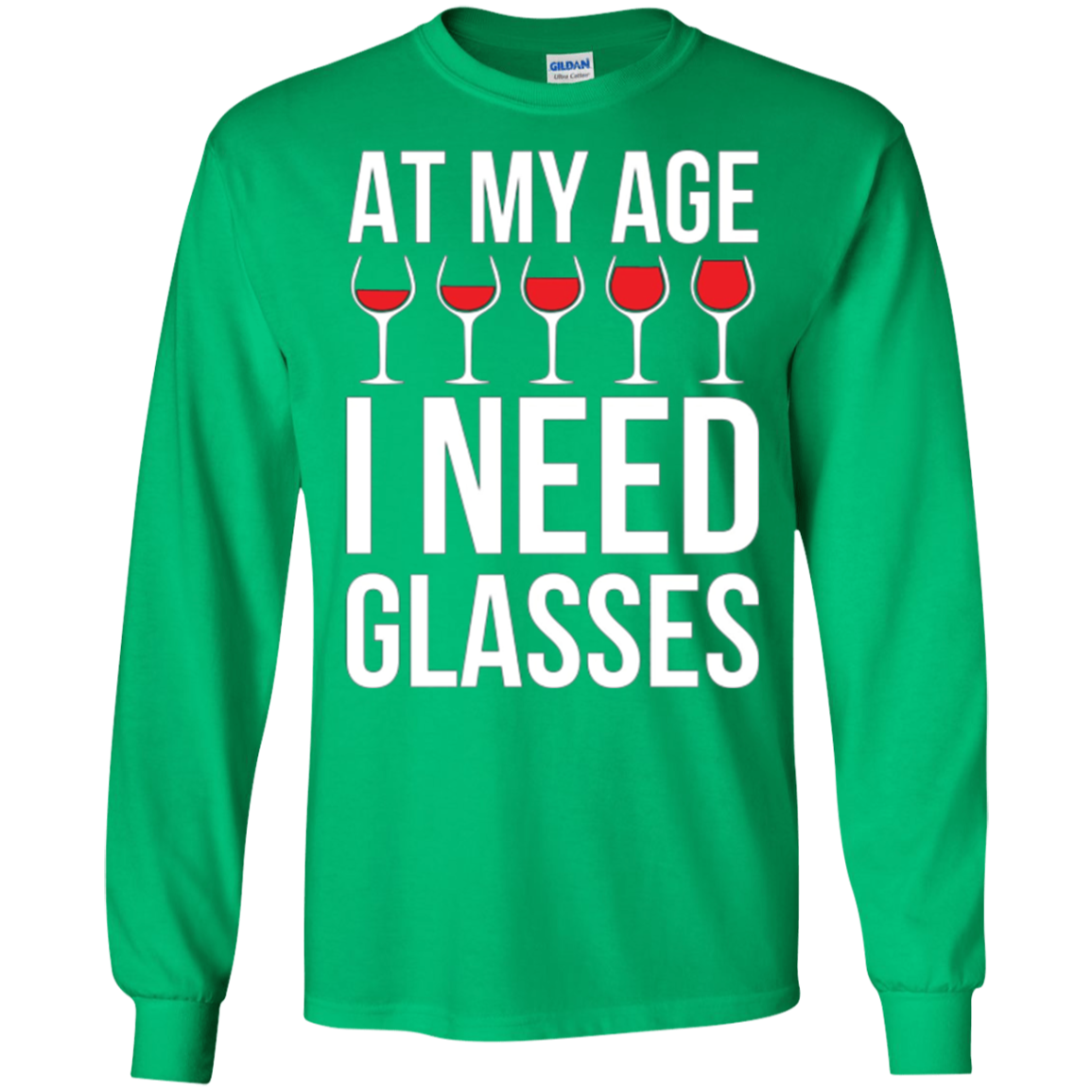 At My Age I Need Wine Glasses - Funny Wine Party Tshirt