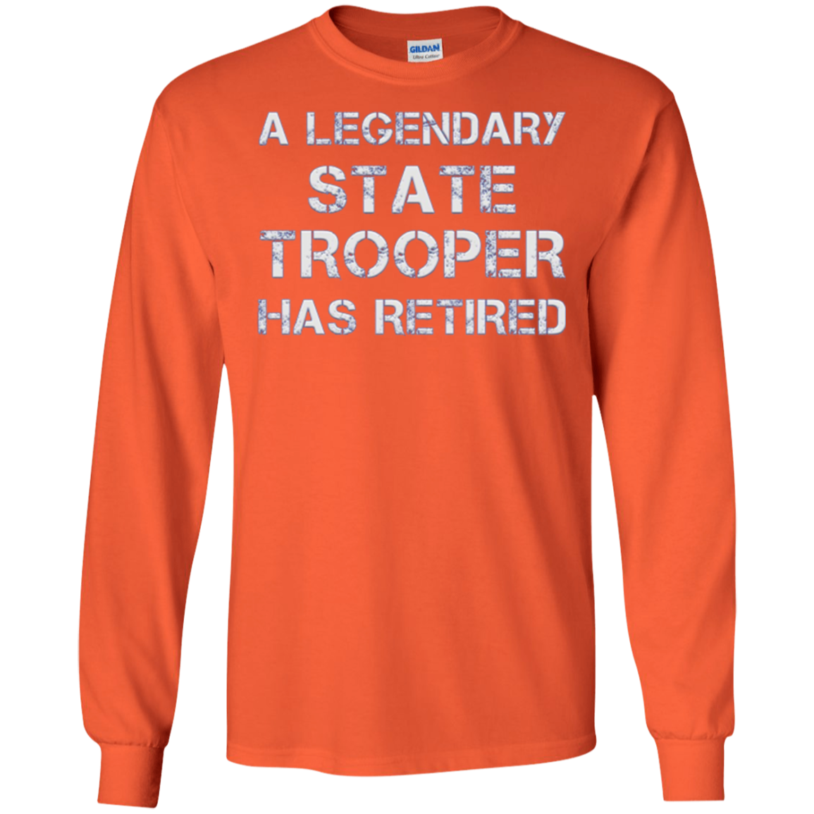 A Legendary State Trooper Has Retired Long Sleeve Shirt Gift