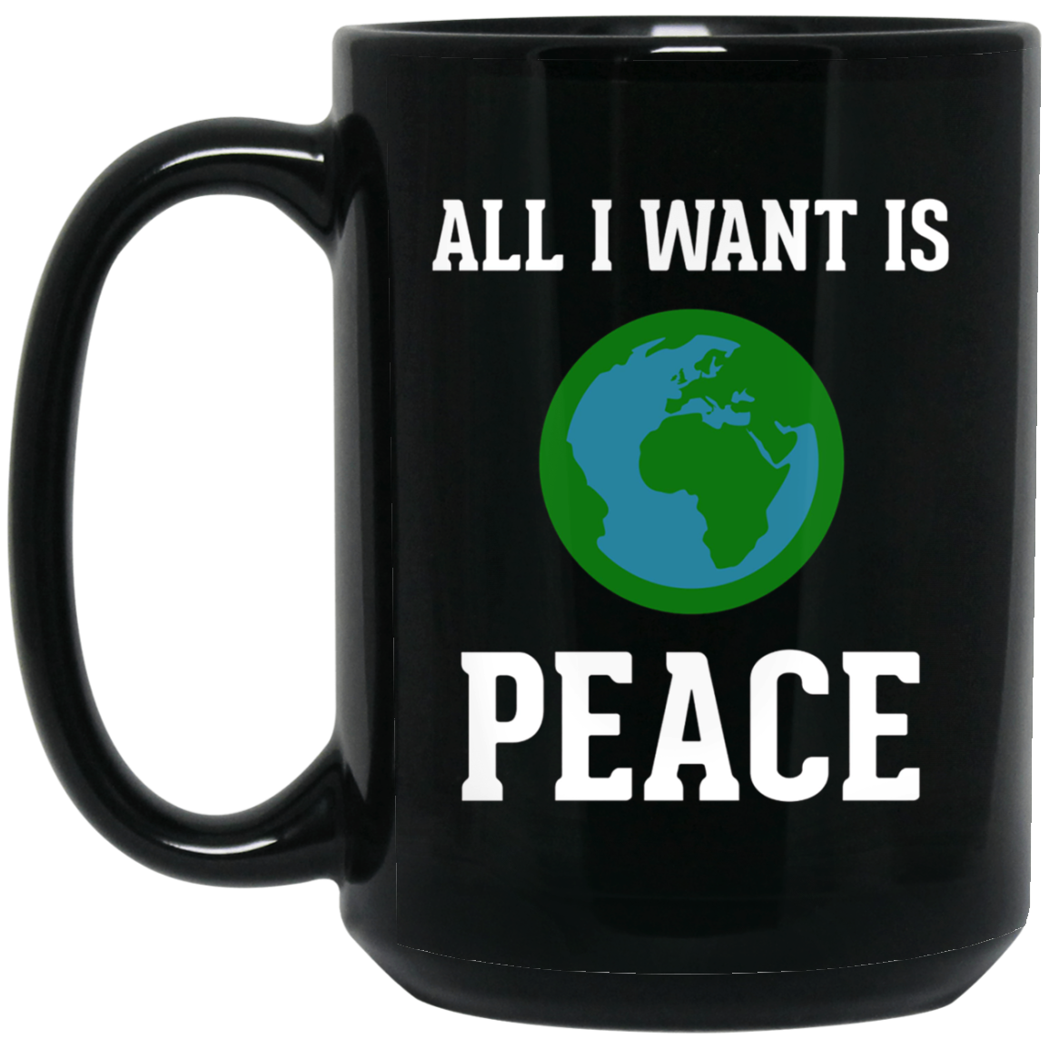All I Want Is World Peace & Harmony Anti-War T-Shirt