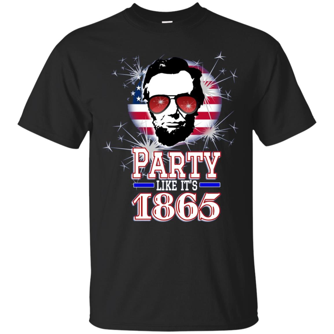 Abraham Lincoln Shirt July 4th Party Like It's 1865 T Shirt