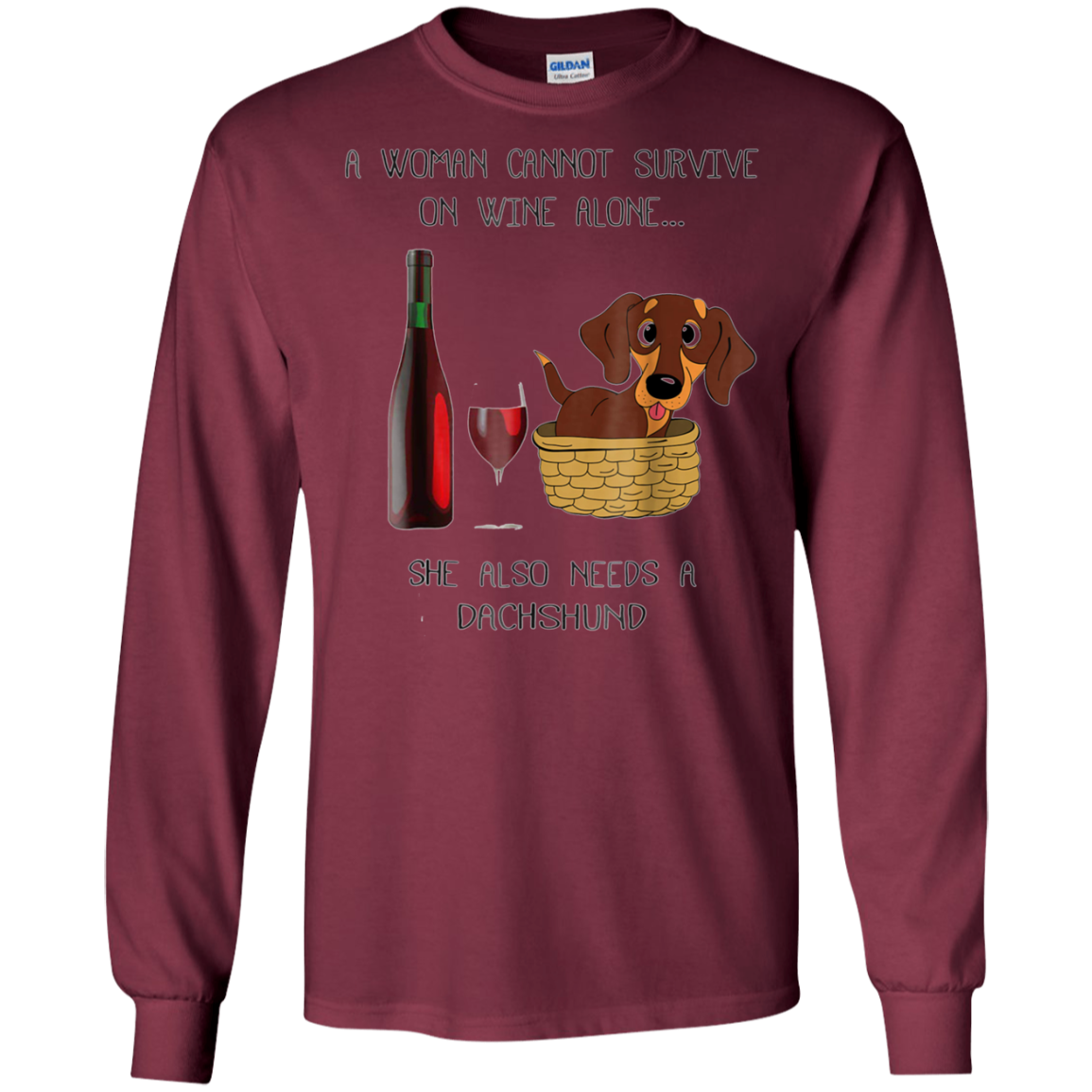 Woman Cannot Survive on Wine Alone needs A Dachshund Tshirt