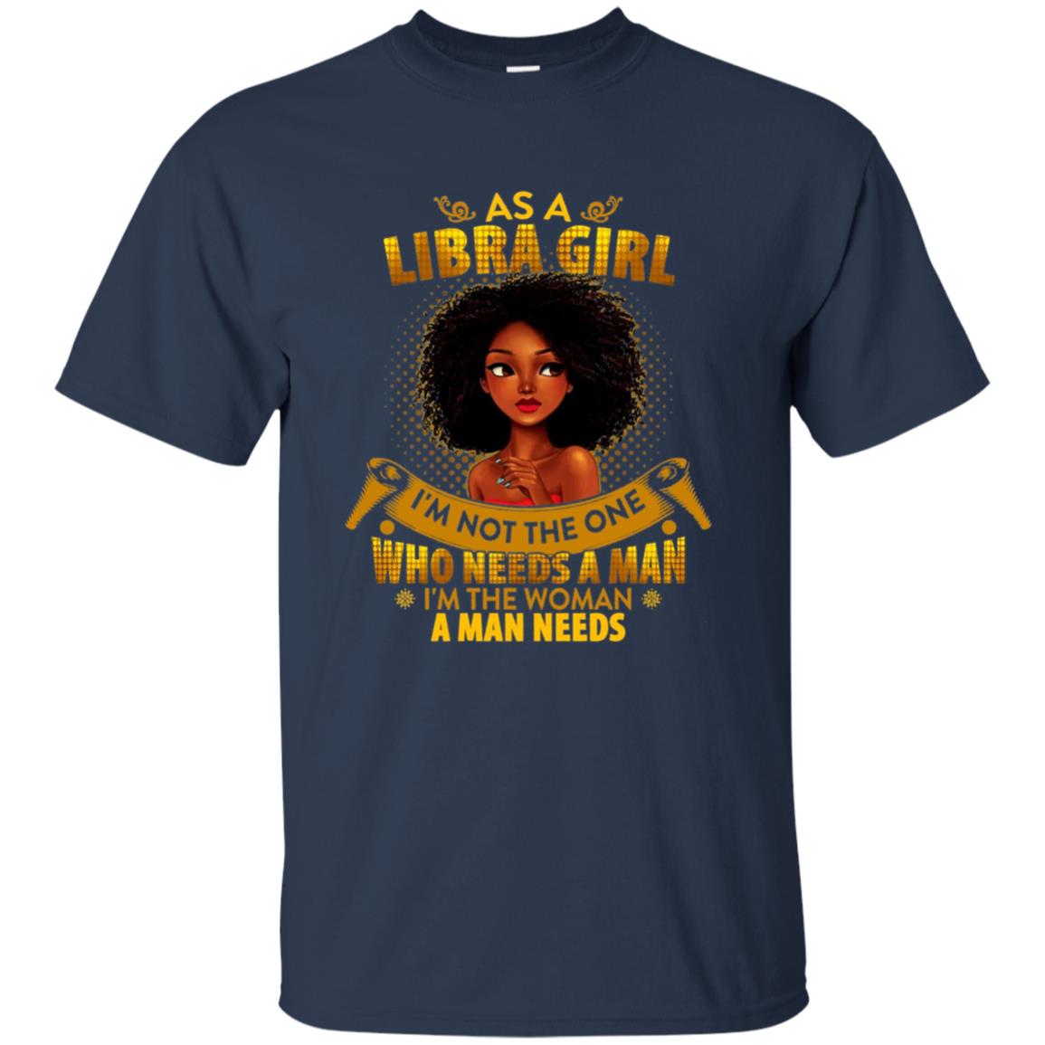 As A Libra Girl I'm The Woman A Man Needs Long Sleeve