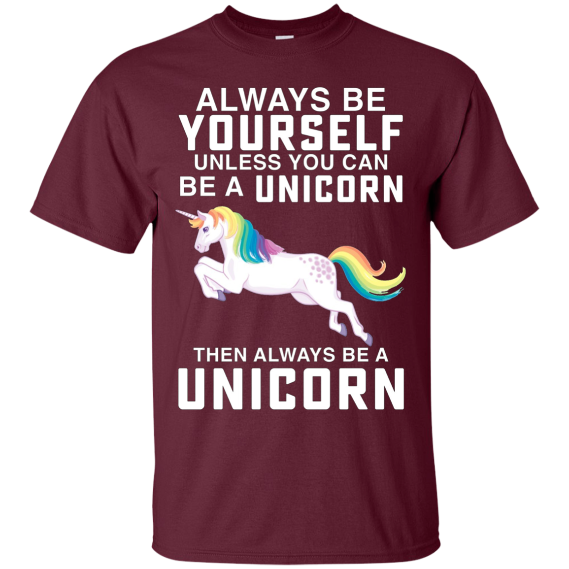 Always be a Yourself Unless you can be a Unicorn T-Shirt