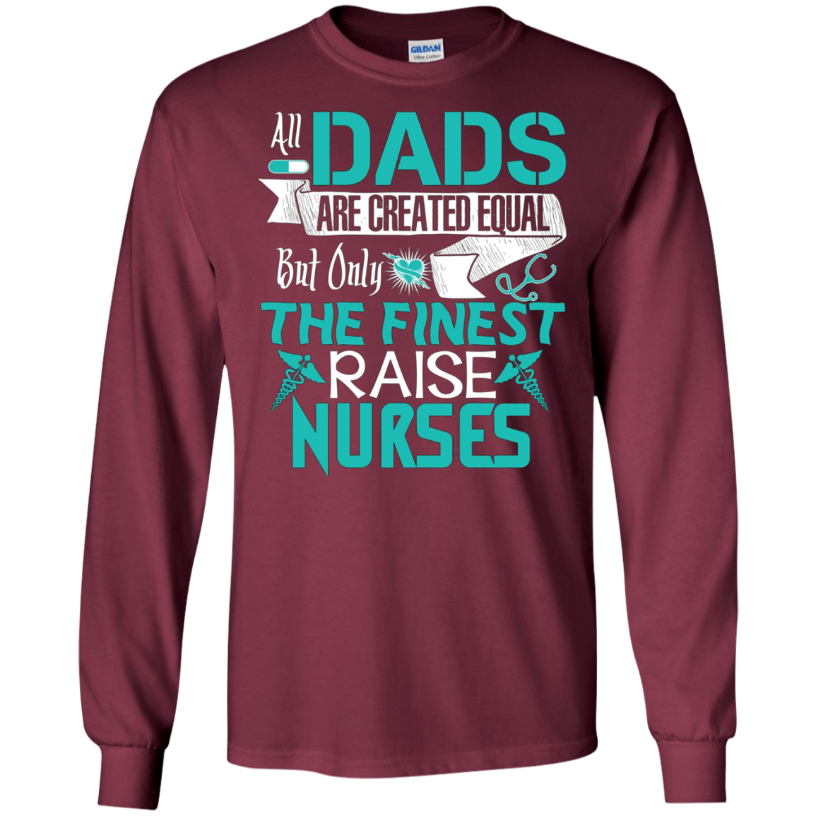 All Dads Are Created Equal But Only The Finest Raise Nurses