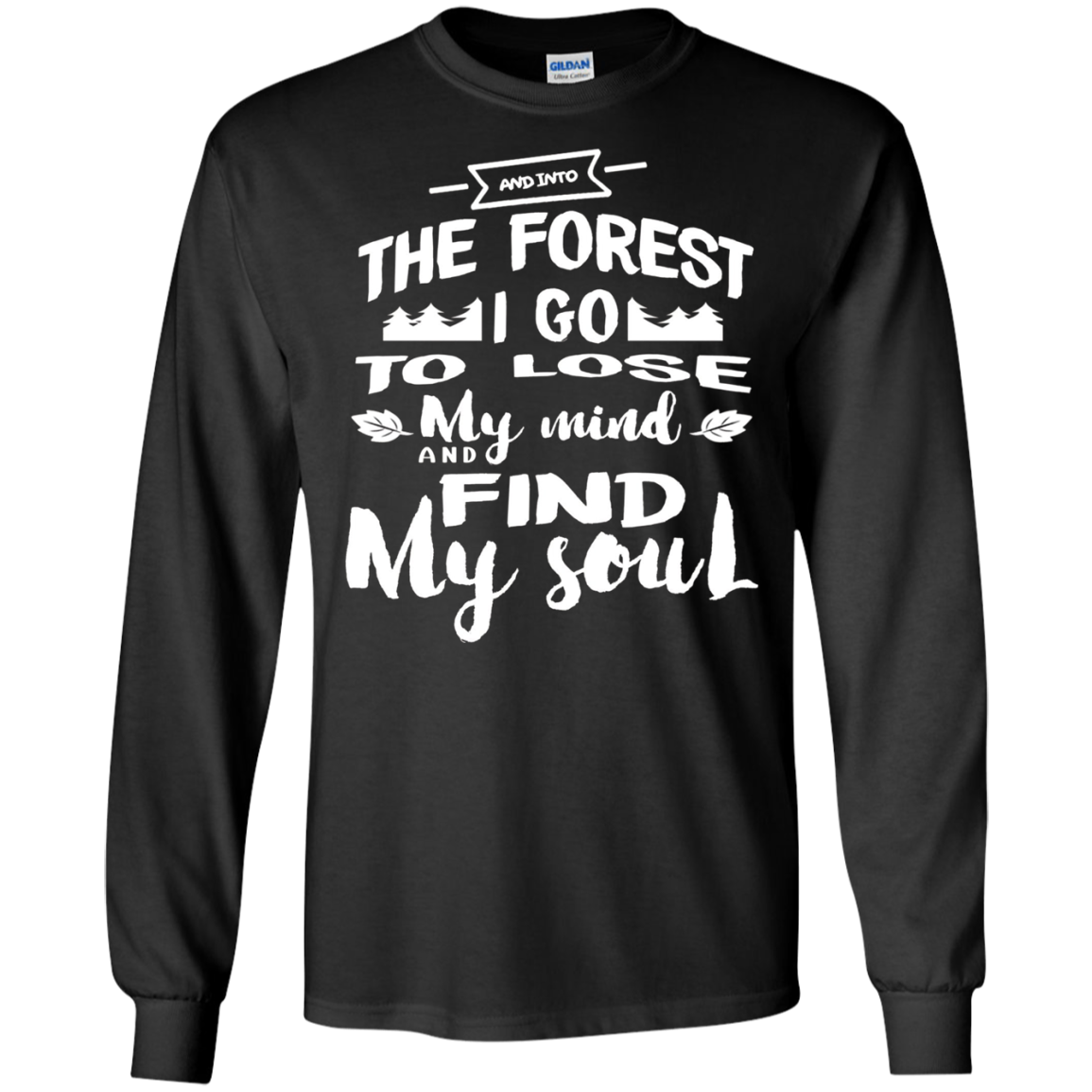 And Into The Forest I Go To Lose My Mind And Find My Soul S