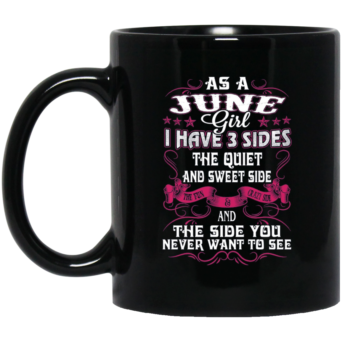 As A June Girl I Have 3 Sides - Born In June Tshirt