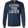 Image of Alcohol You Later T-Shirt Funny Drinking Gift Shirt