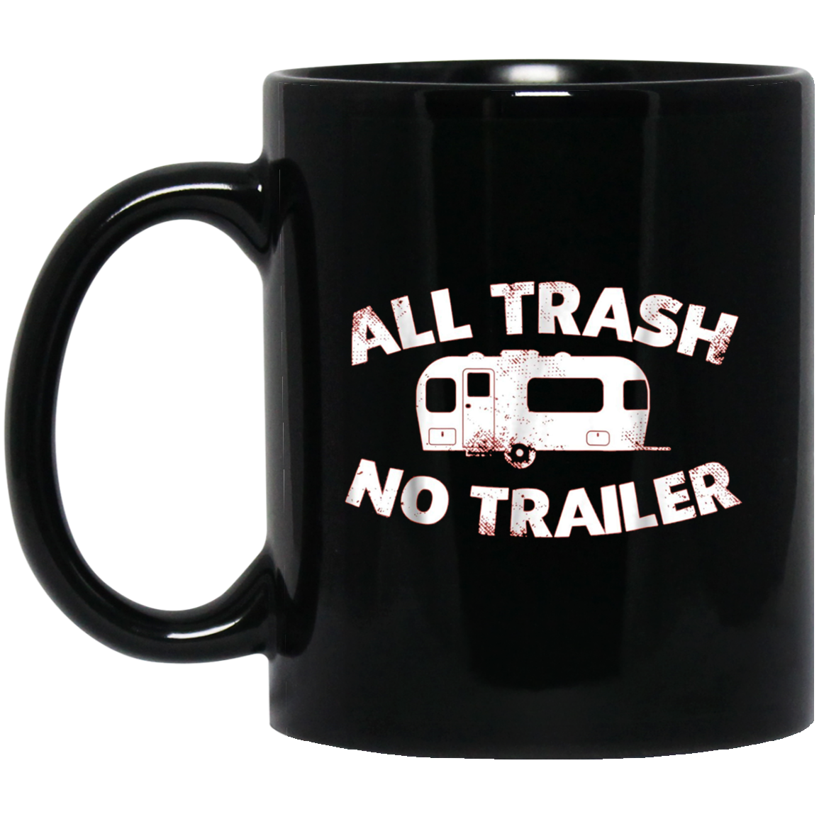 All Trash No Trailer Funny Redneck Mobile Home Park T Shirt