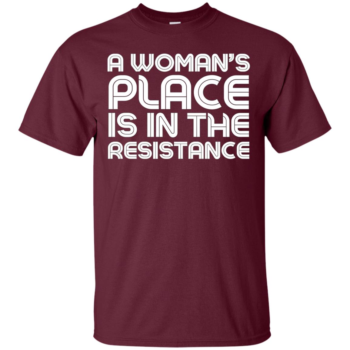 A Woman's Place Is In The Resistance Shirt political T Shirt