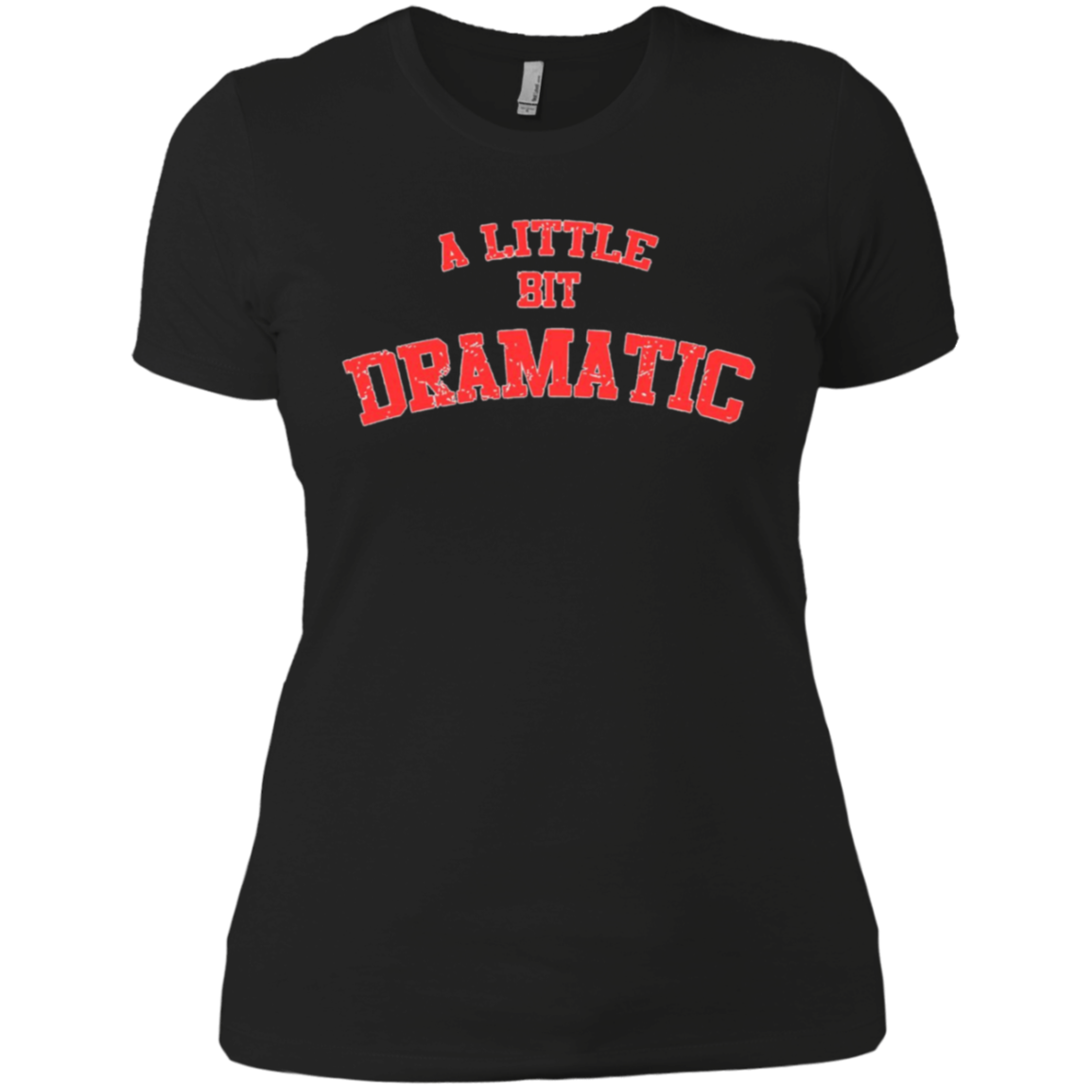 A Little Bit Dramatic T-Shirt