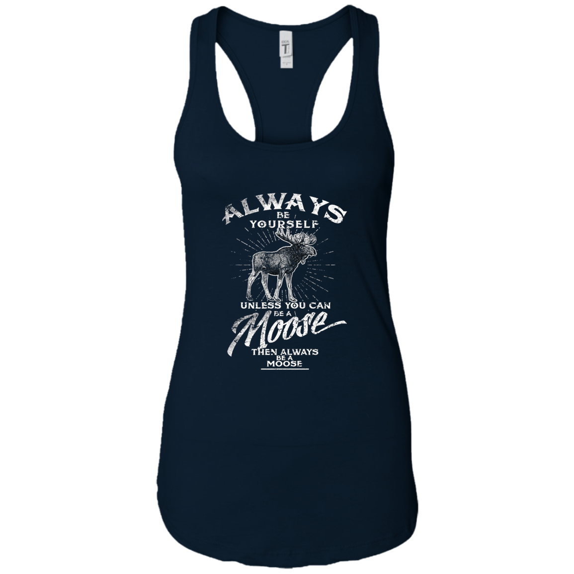 Always Be Yourself Unless You Can Be A Moose Long Sleeve