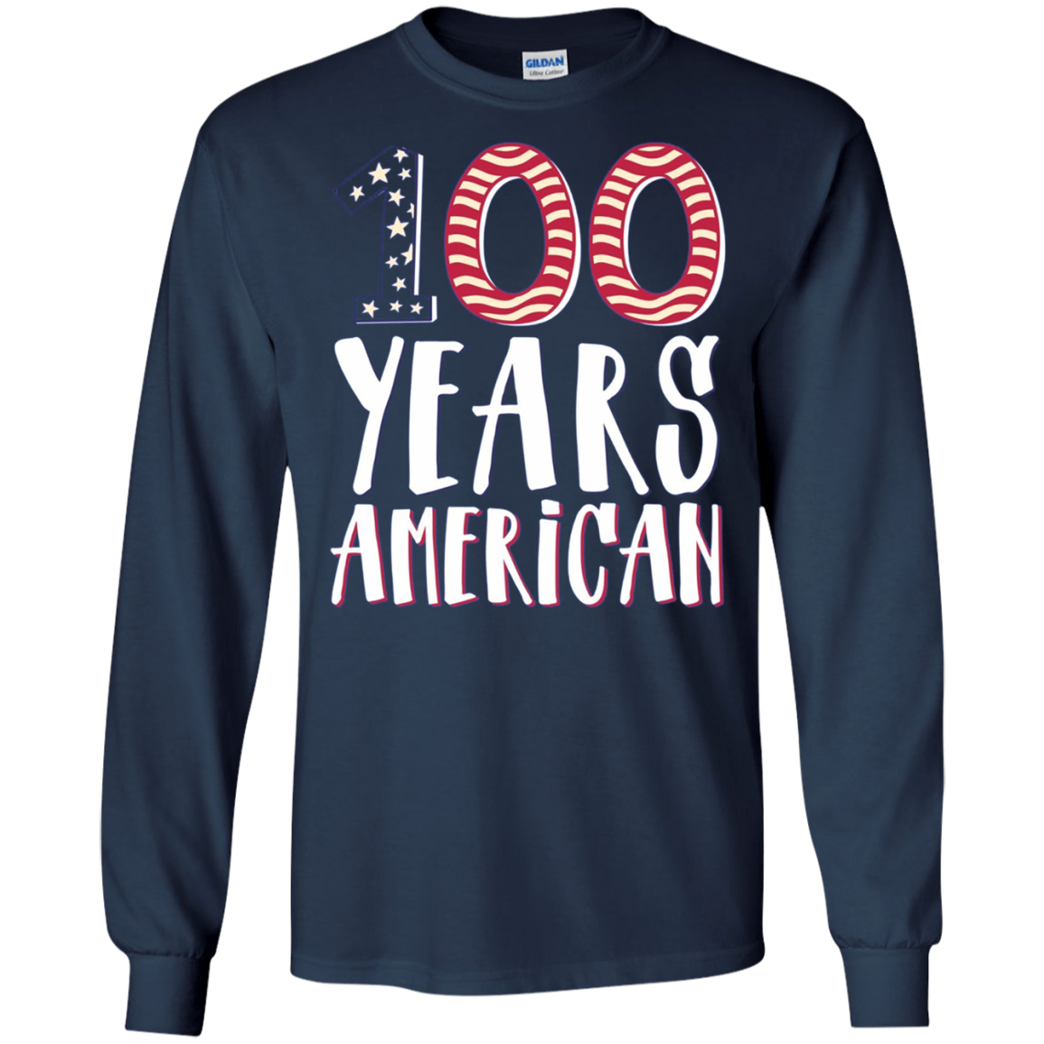 100 Years American 100th Birthday Long Sleeve Shirt