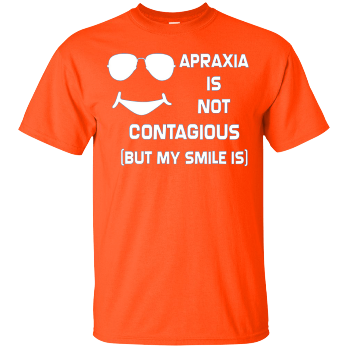 Apraxia Is Not Contagious (But My Smile Is) T-shirt