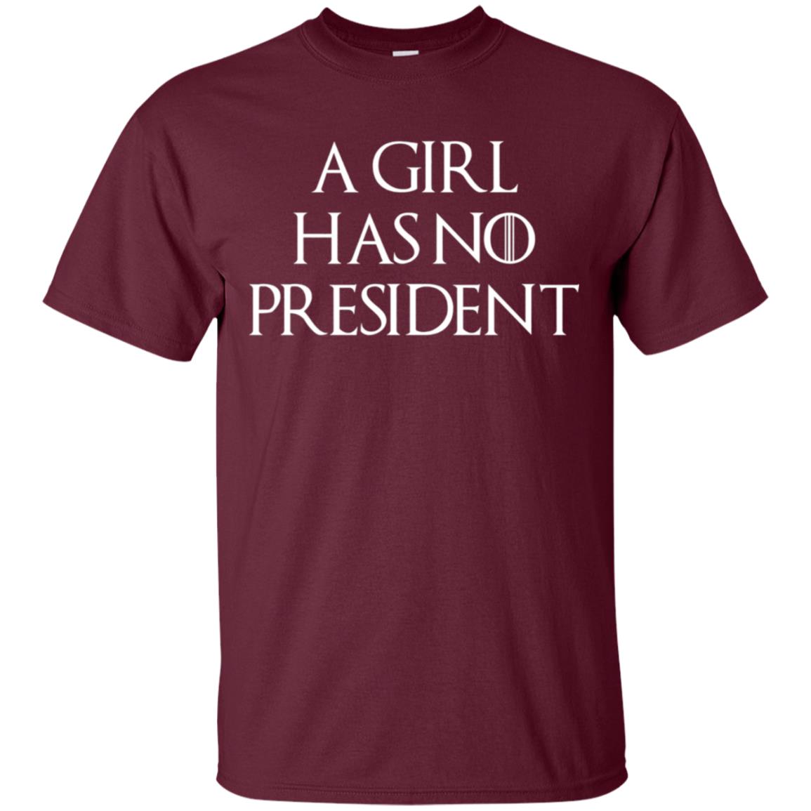 A Girl Has No President T-shirt