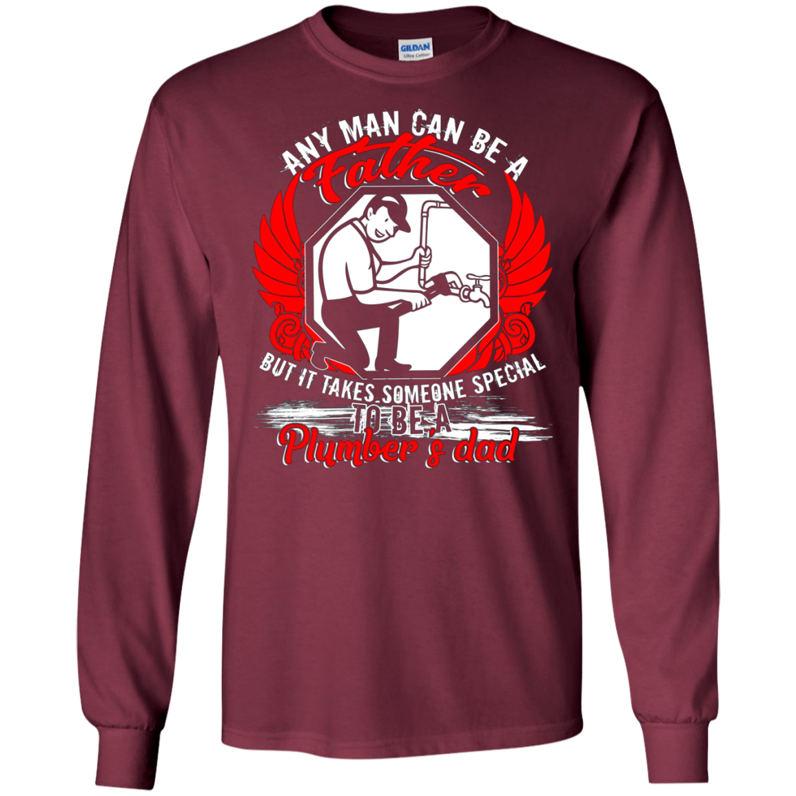 Any Man Can Be A Father T Shirt, Being A Plumber's Dad Shirt