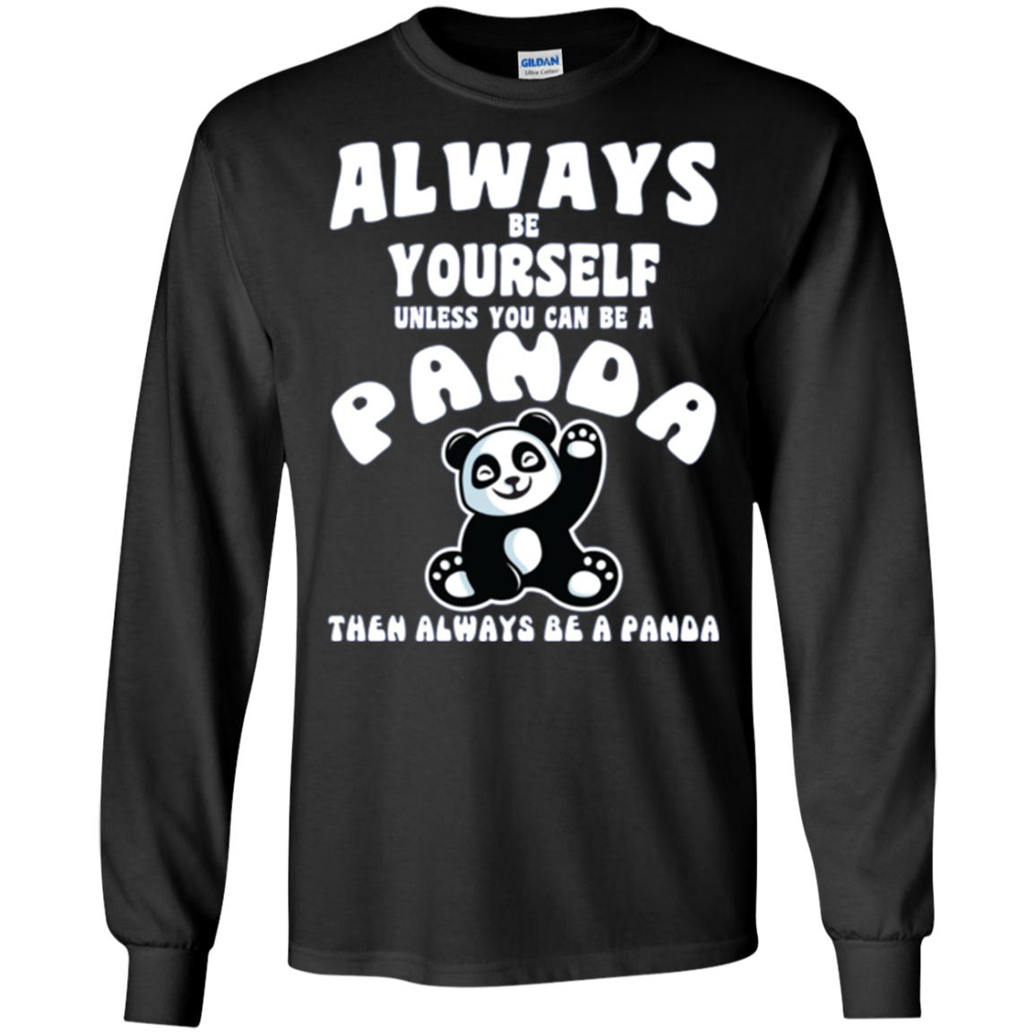 Always Be Yourself Unless You Can Be A Panda Funny Shirt