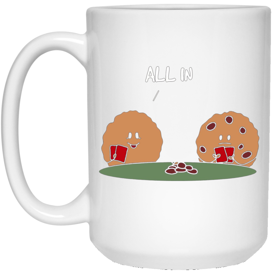 All in Cookie - Funny Chocolate Chip Poker T-Shirt