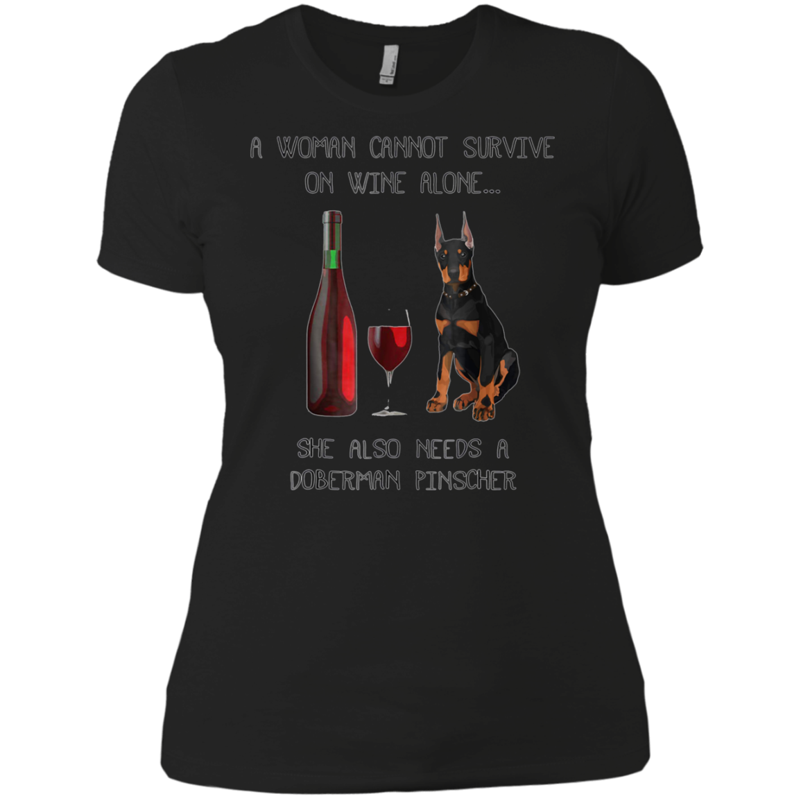 Woman Cannot Survive on Wine Alone needs A Doberman Pinscher