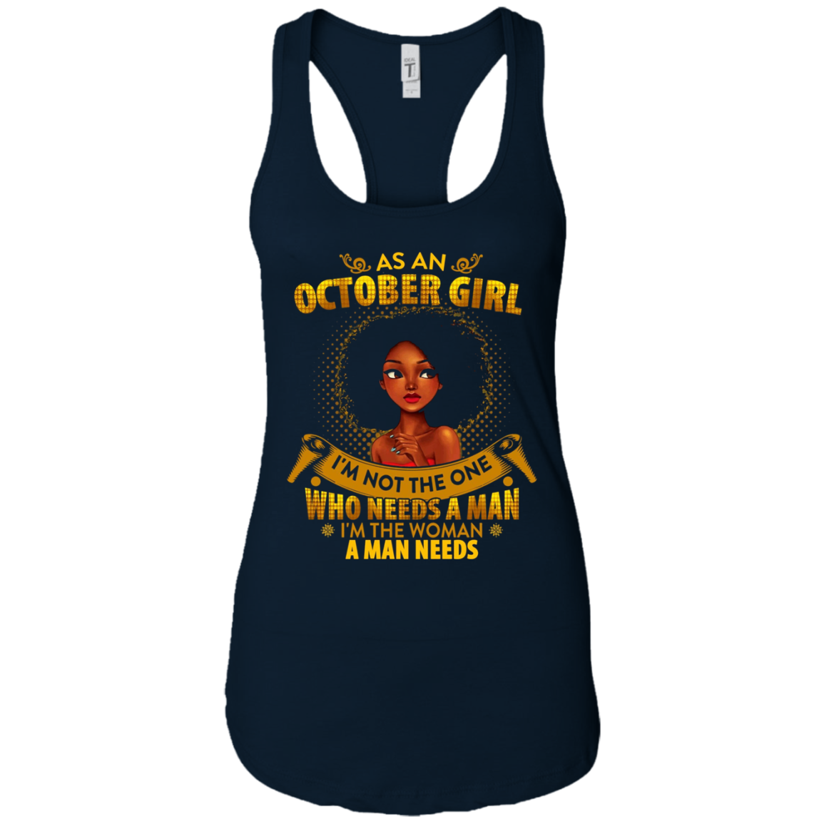 As An October Girl I'm The Woman A Man Needs Long Sleeve