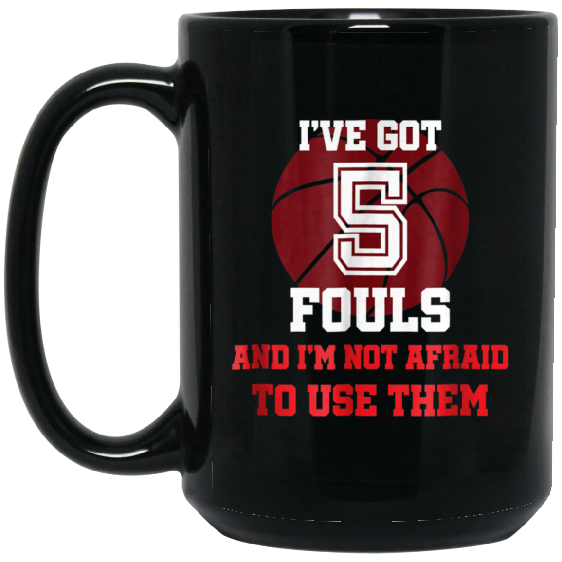 5 Fouls Not Afraid To Use Them Shirt: Funny Basketball Shirt