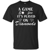 Image of A Game So Fine It's Played on Diamonds T-Shirt