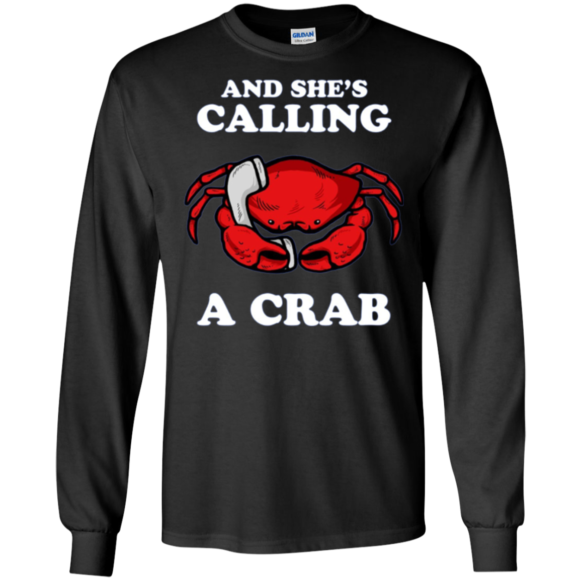 And She's Calling A Crab Long Sleeve Shirt