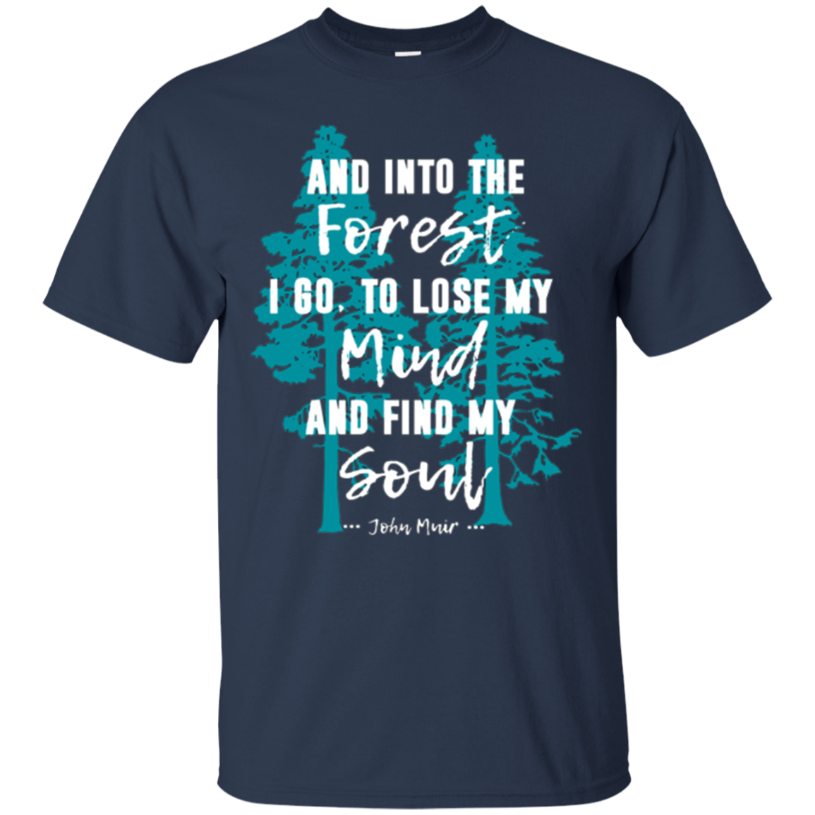 And Into the Forest I Go Muir Quote for Nature Lovers TShirt