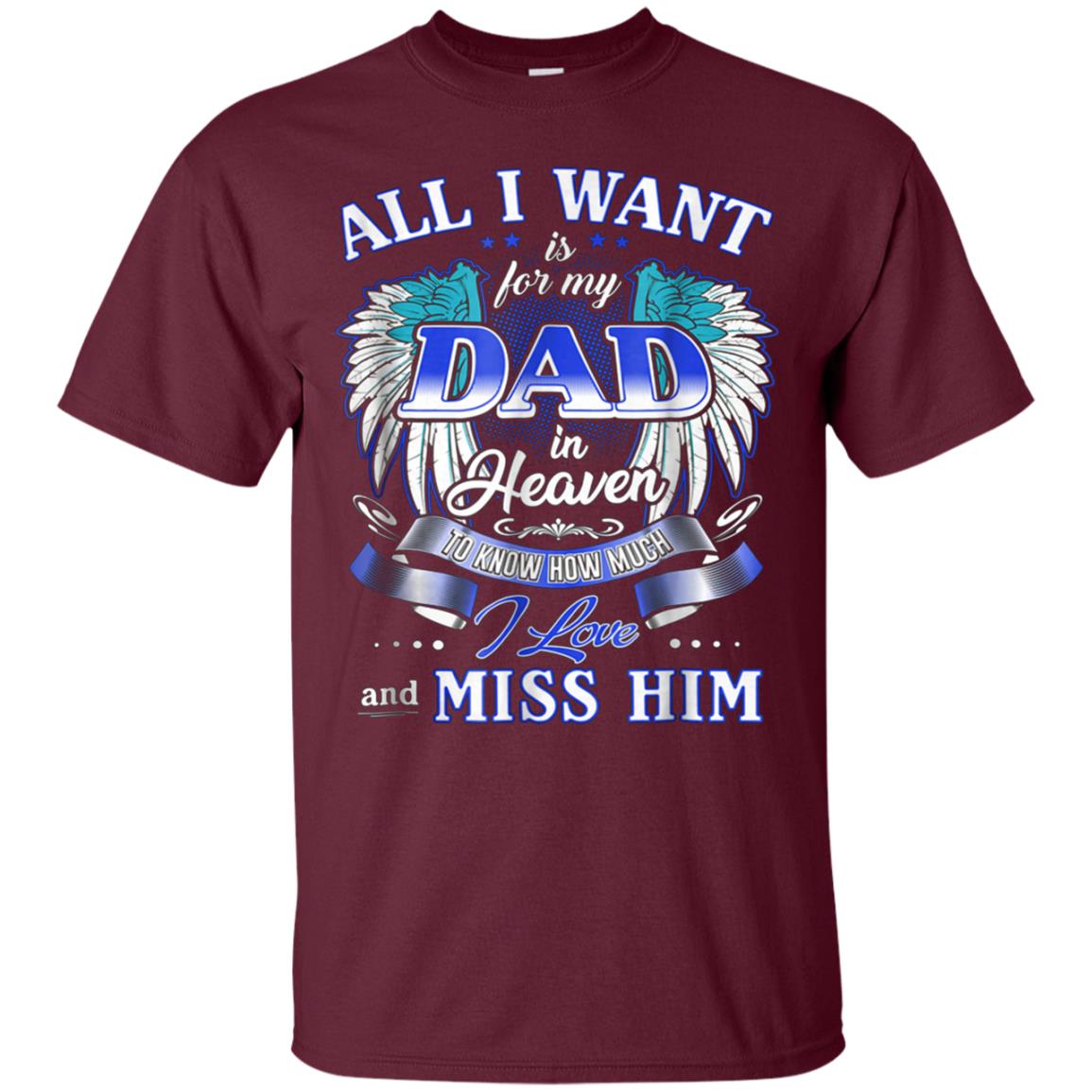 All I Want Is For My Dad In Heaven Tshirt For Men