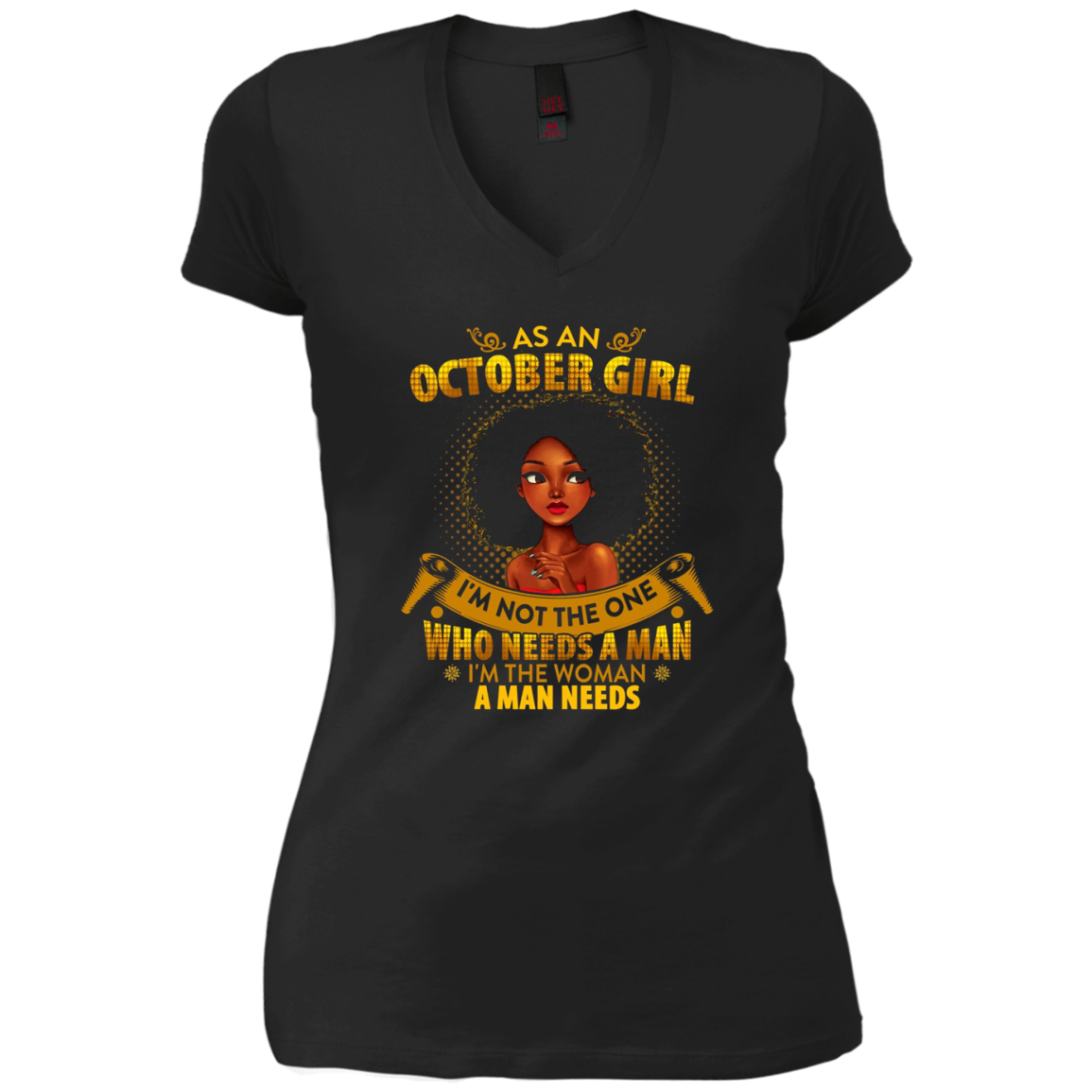 As An October Girl I'm The Woman A Man Needs Long Sleeve