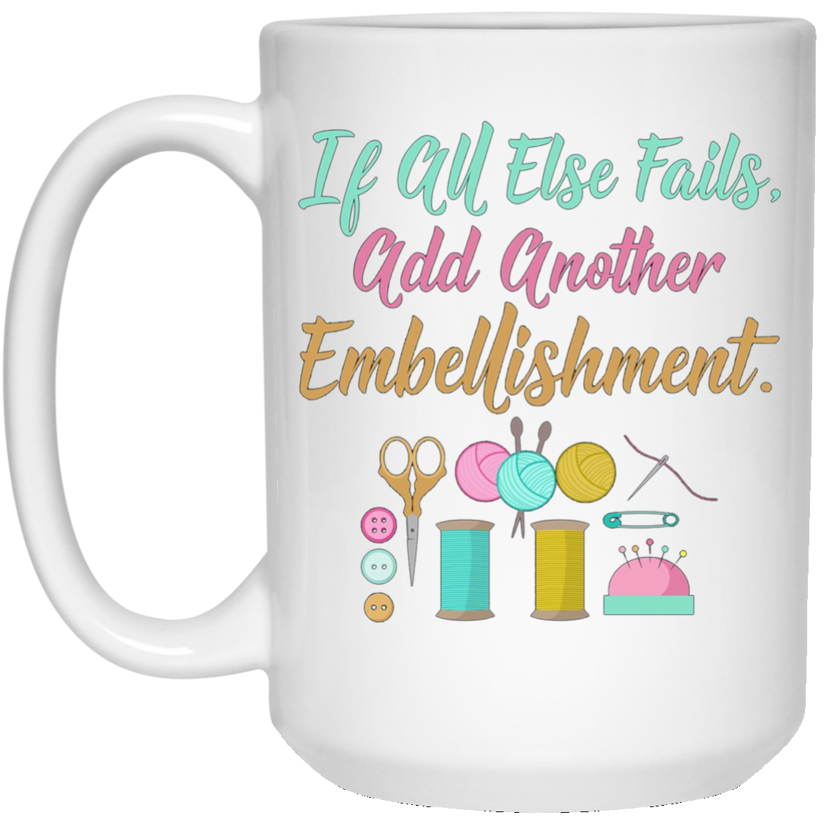 All Else Fails Add Embellishment Crafting Crafts T-Shirt