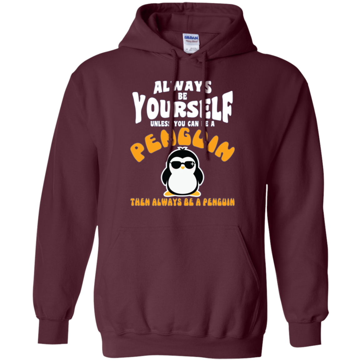 Always Be Yourself Unless You Are Penguin Then Be Penguin