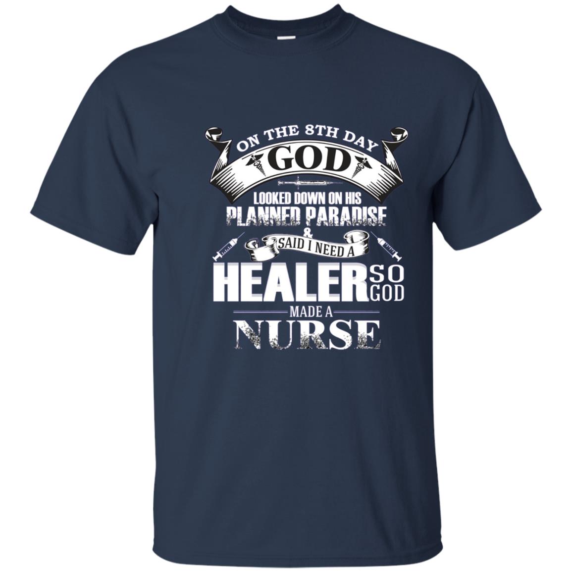 And On The 8th Day God Looked Down And Made A Nurse TShirt