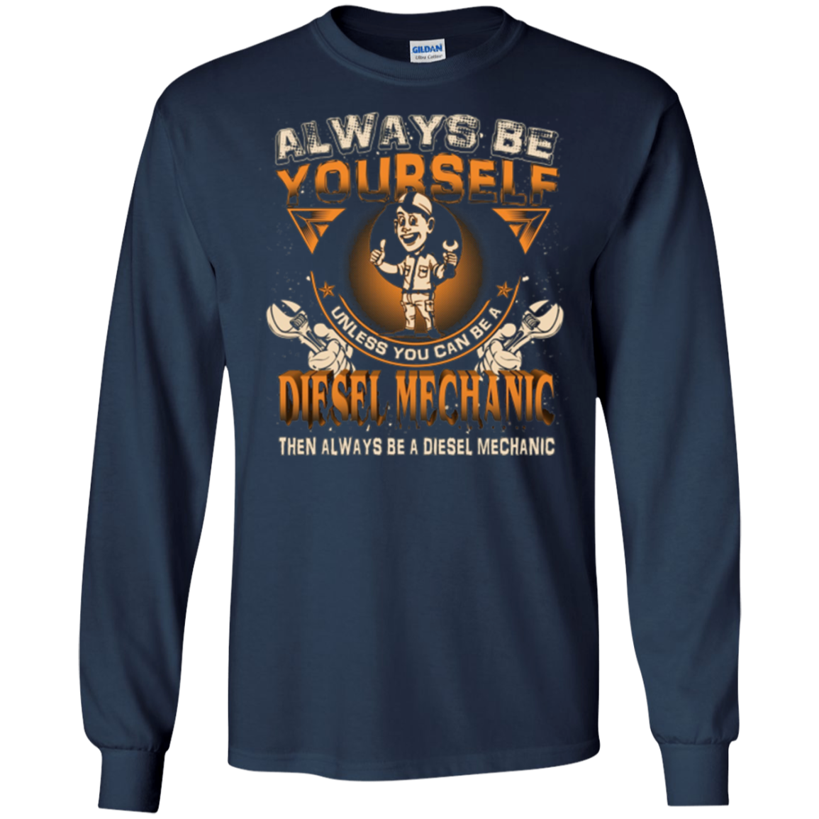 Always Be Yourself Be A Diesel Mechanic
